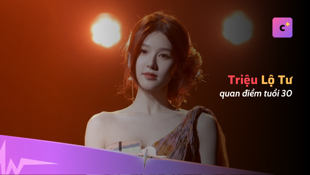 Quan điểm chọn vai của Triệu Lộ Tư ở tuổi 30
